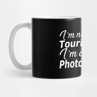 Photographer - I'm not a tourist I'm a photographer Mug